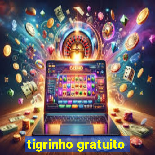 tigrinho gratuito